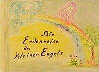 Die Erdenreise des kleinen Engels Ein Bilderbuch