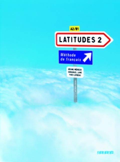 Latitudes Niveau A2 - Livre élève Kursbuch mit CDs - A2/B1, Band 2, Livre élève mit 2 CDs, Latitudes - Méthode de français