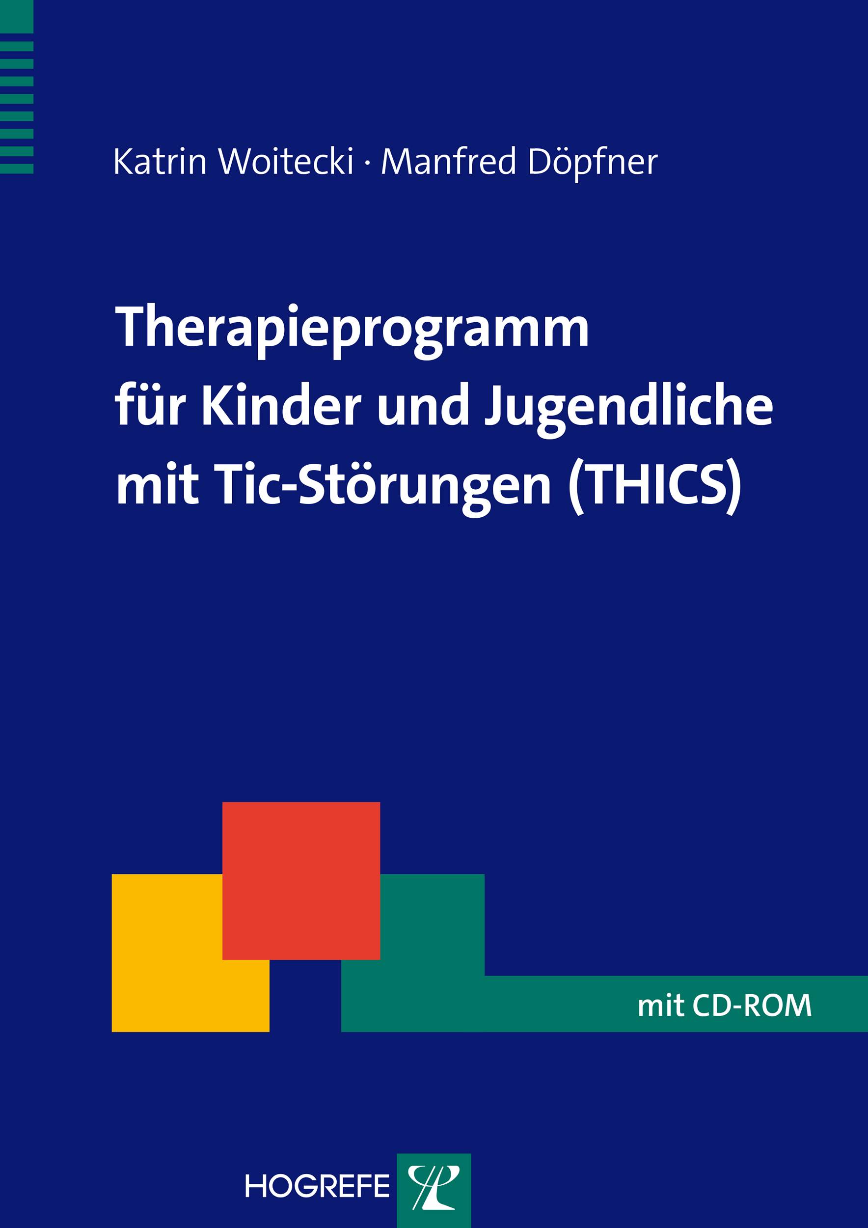Therapieprogramm für Kinder und Jugendliche mit Tic-Störungen (THICS), mit CD-ROM Mit CD-ROM, Therapeutische Praxis