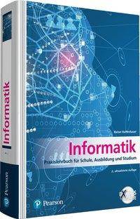 Informatik Praxislehrbuch für Schule, Ausbildung und Studium