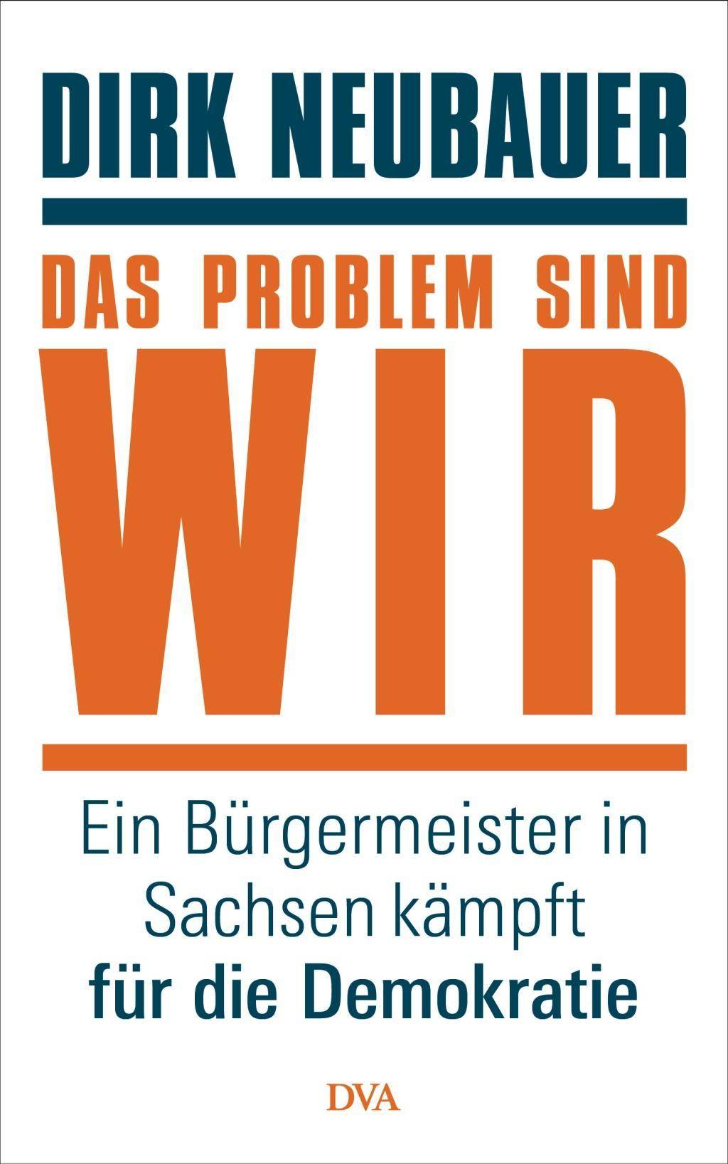 Das Problem sind wir Ein Bürgermeister in Sachsen kämpft für die Demokratie