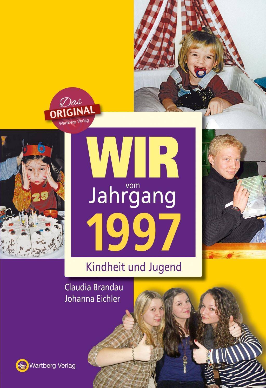 Wir vom Jahrgang 1997 - Kindheit und Jugend Kindheit und Jugend