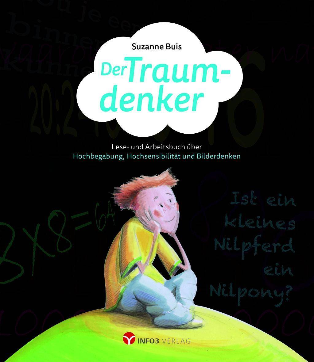 Der Traumdenker Lese- und Arbeitsbuch über Hochbegabung, Hochsensibilität und Bilddenken