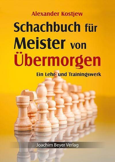 Schachbuch für Meister von Übermorgen Ein Lehr- und Trainingswerk