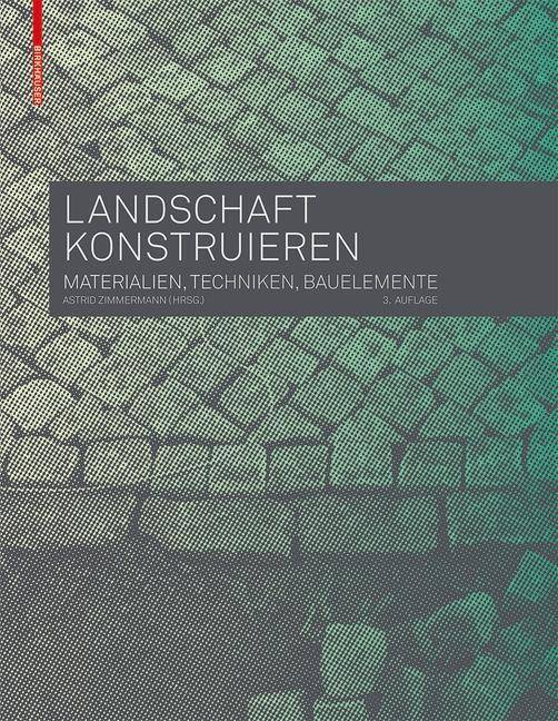 Landschaft konstruieren Materialien, Techniken, Bauelemente