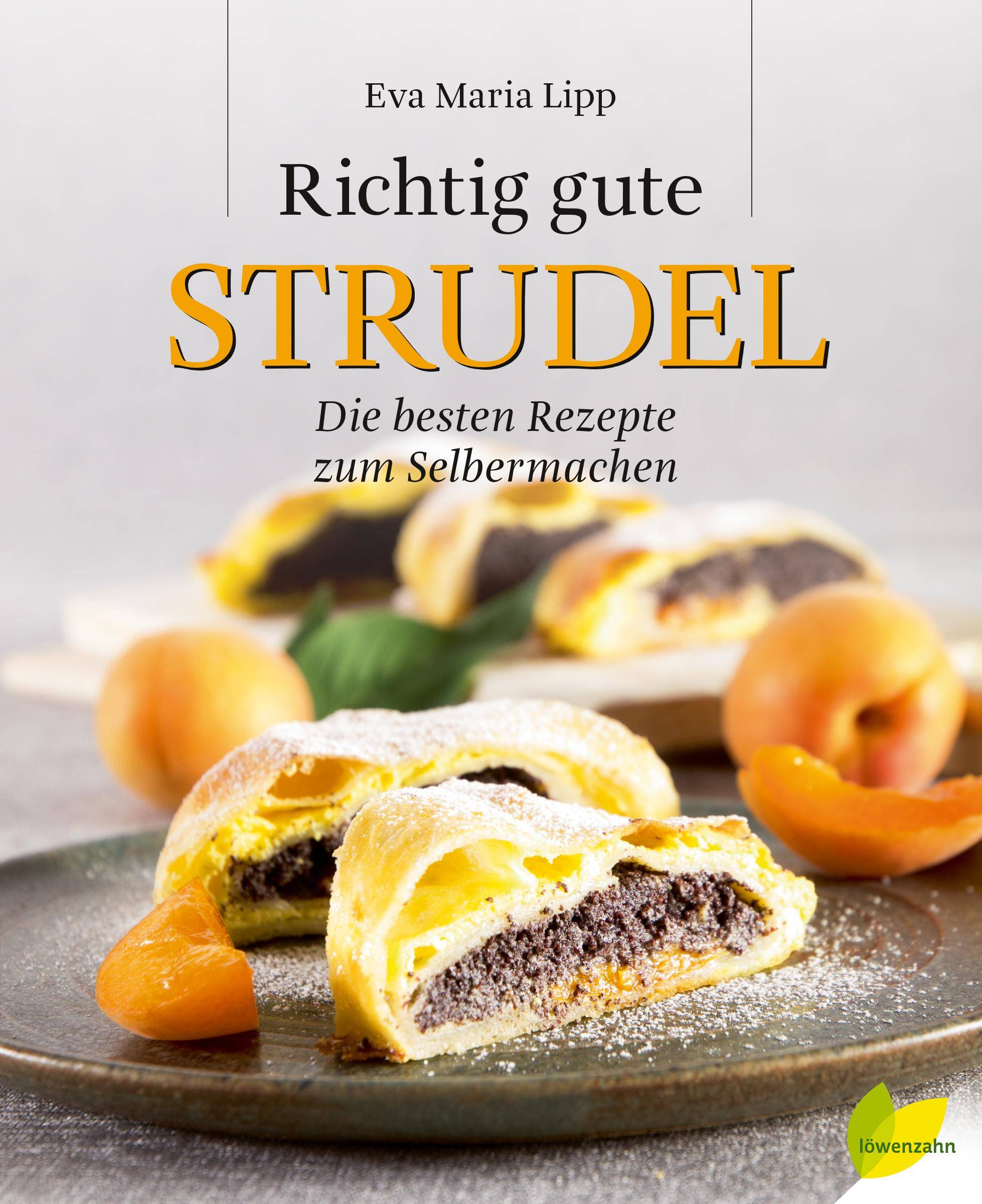 Richtig gute Strudel Die besten Rezepte zum Selbermachen