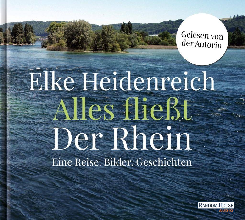 Alles fließt: Der Rhein Eine Reise. Bilder. Geschichten