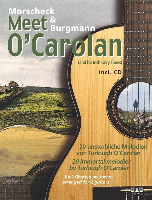 Morscheck & Burgmann meet O'Carolan, für 2 Gitarren bearbeitet, mit Audio-CD 20 unsterbliche Melodien von Turlough O'Carolan