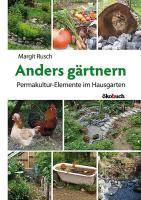 Anders gärtnern Permakultur-Elemente im Hausgarten