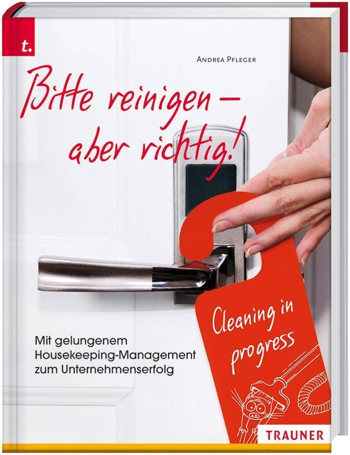 Bitte reinigen! Gelungenes Houskeeping-Management - glückliche Unternehmer