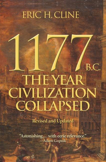 1177 B.C.- The Year Civilization Collapsed - Revised and Updated The Year Civilization Collapsed