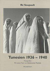 Tunesien 1936-1940. La Tunisie 1936-1940 Fotografien. Dtsch.-Französ. Hrsg. v. Manfred Metzner. Mit e. Text v. Abdelwahab Meddeb