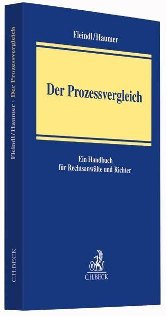 Der Prozessvergleich Ein Handbuch für Rechtsanwälte und Richter