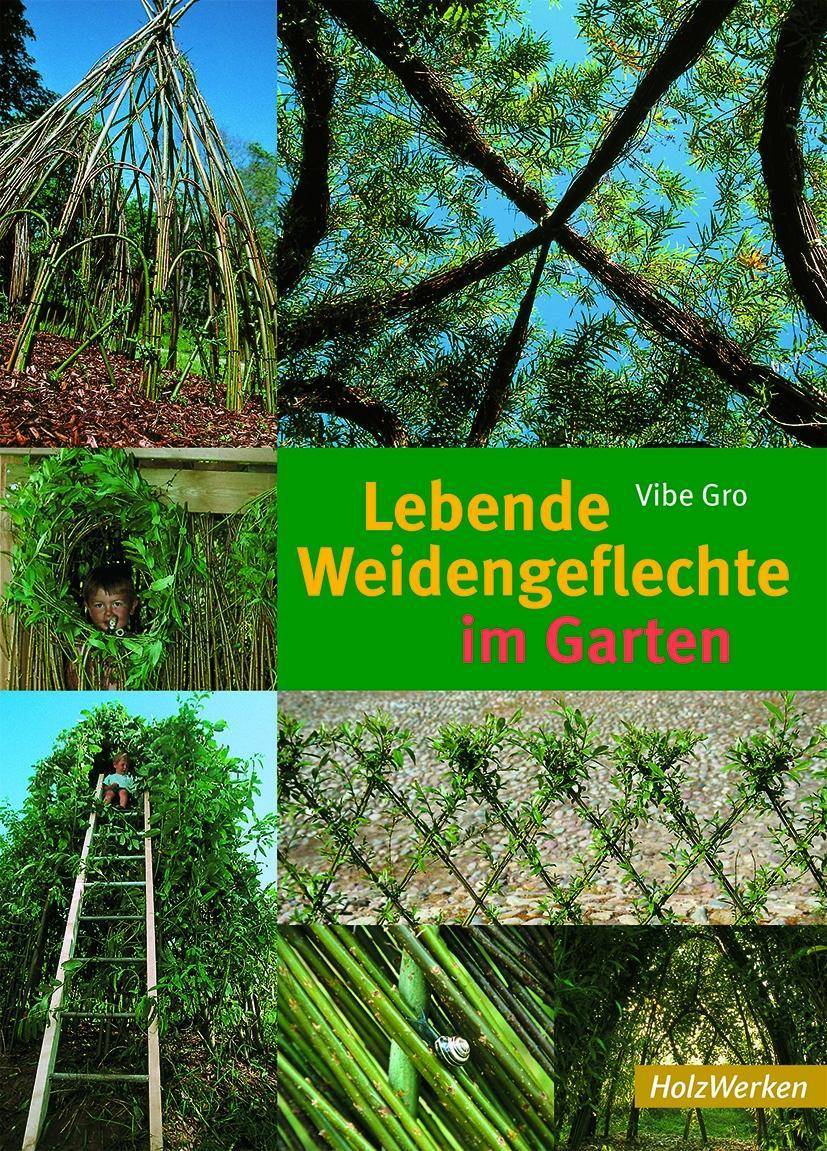 Lebende Weidengeflechte im Garten HolzWerken
