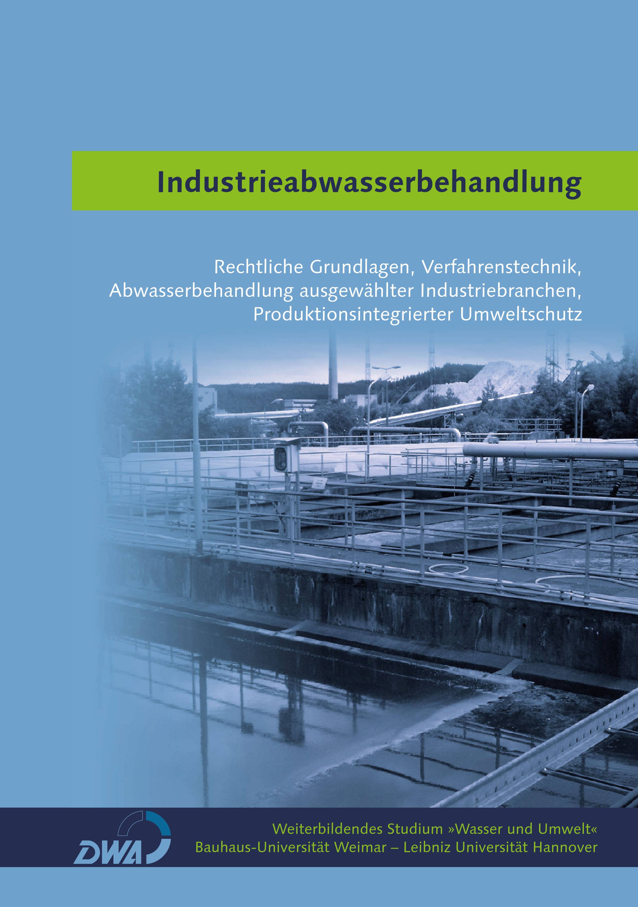 Industrieabwasserbehandlung Rechtliche Grundlagen, Verfahrenstechnik, Abwasserbehandlung ausgewählter Industriebranchen, Produktionsintegrierter