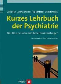 Kurzes Lehrbuch der Psychiatrie Das Basiswissen mit Repetitoriumsfragen