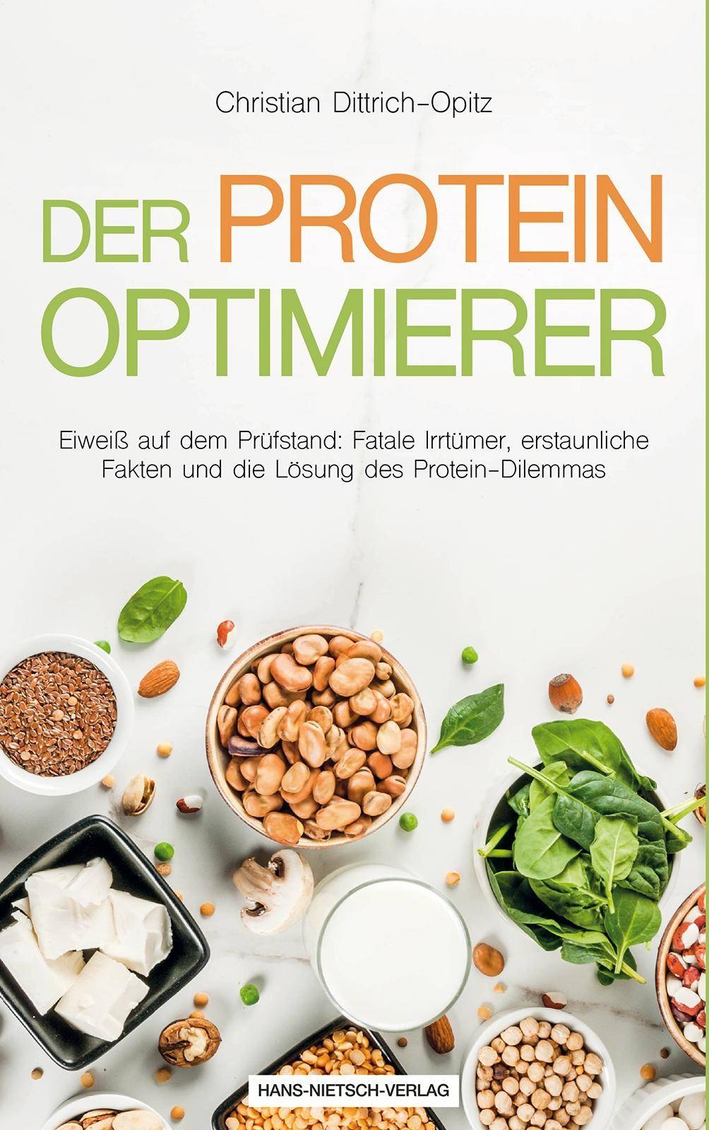 Der Protein Kompass Eiweiß auf dem Prüfstand: Fatale Irrtümer, erstaunliche Fakten und die Lösung des Protein-Dilemmas
