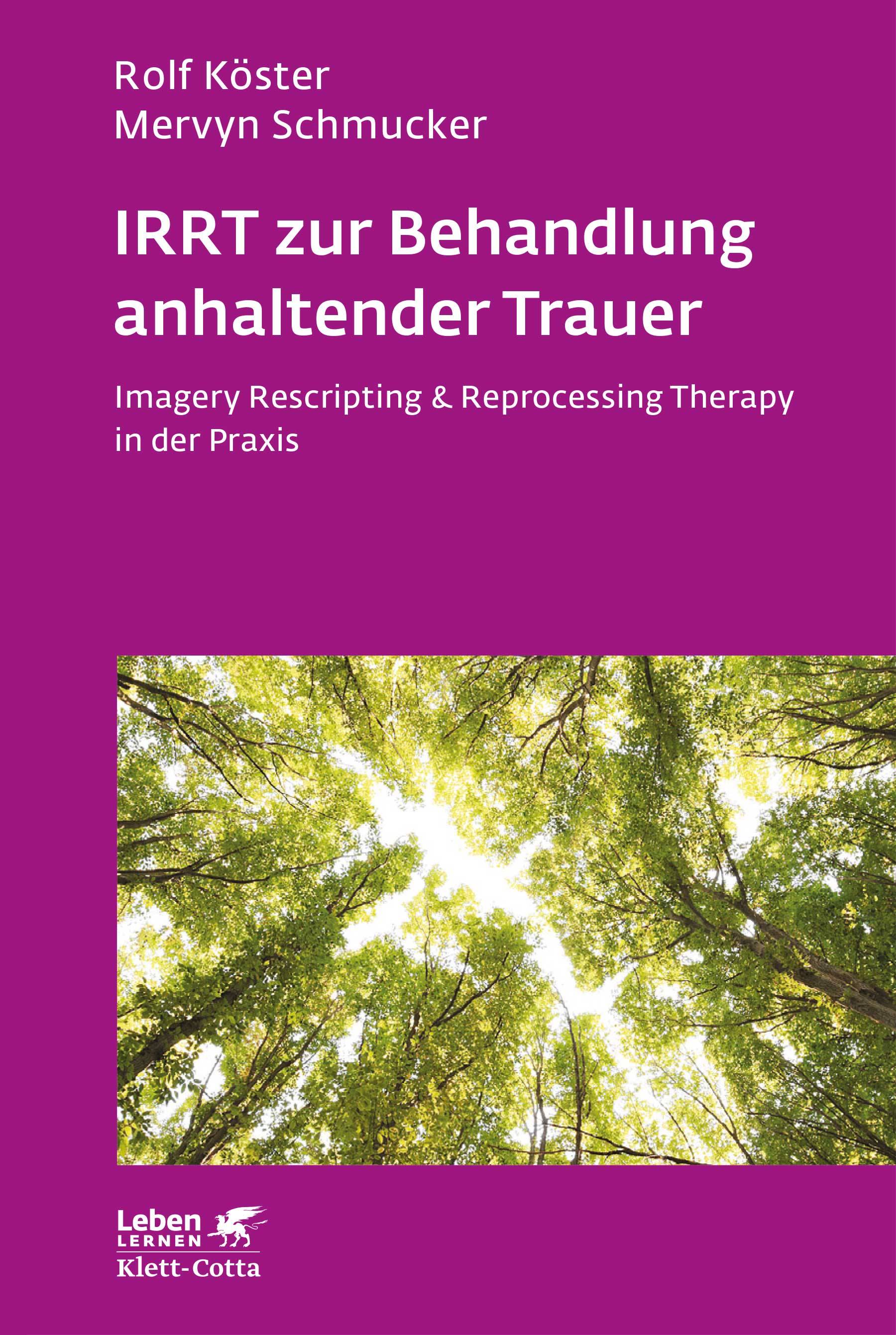 IRRT zur Behandlung anhaltender Trauer Imagery Rescripting & Reprocessing Therapy in der Praxis