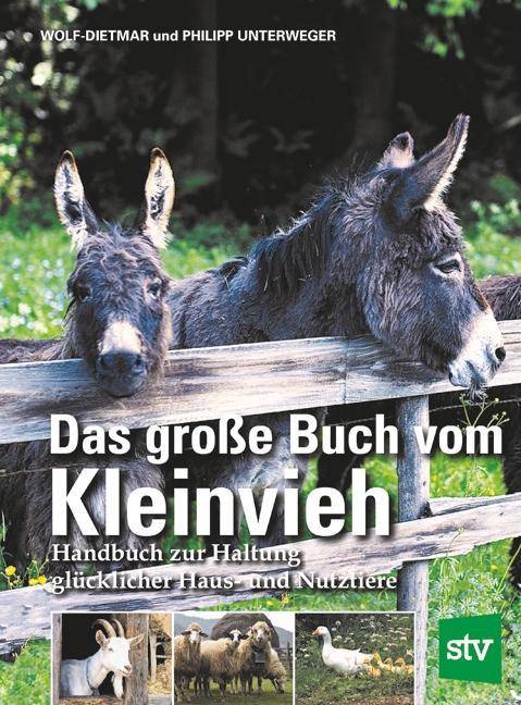 Das große Buch vom Kleinvieh Handbuch zur Haltung glücklicher Haus- und Nutztiere