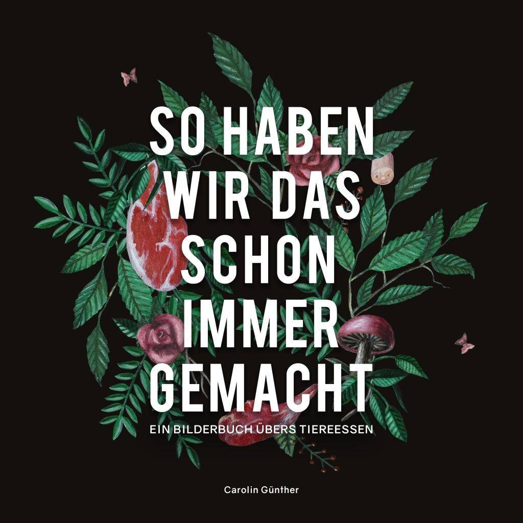 So haben wir das schon immer gemacht Ein Bilderbuch übers Tiereessen