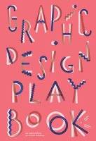 Graphic Design Play Book An Exploration of Visual Thinking