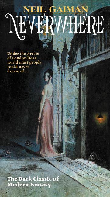 Neverwhere The Dark Classic of Modern Fantasy