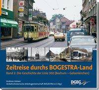 Zeitreise durchs Bogestra-Land. Bd.2 Die Geschichte der Linie 302 (Bochum - Gelsenkirchen)