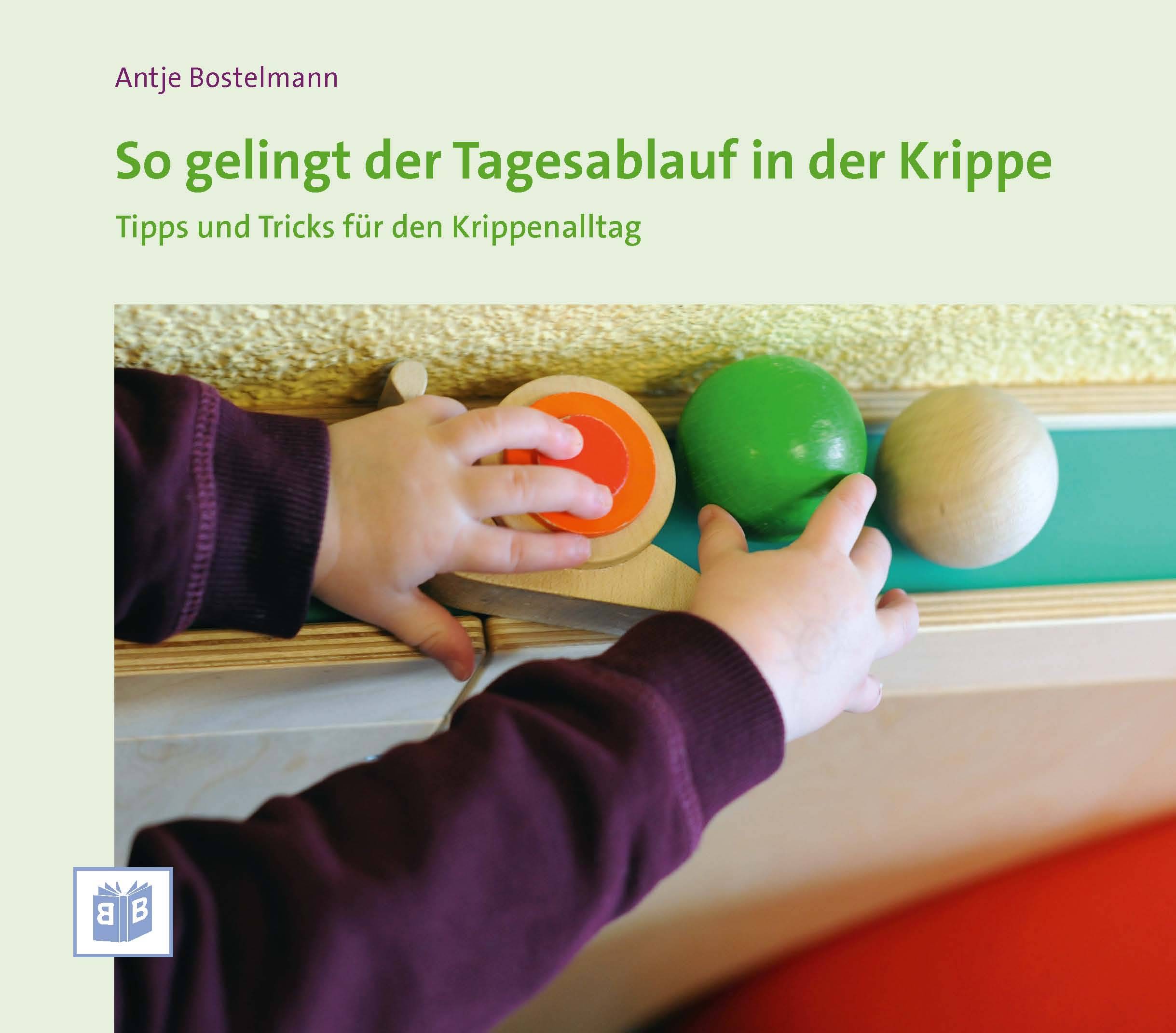 So gelingt der Tagesablauf in der Krippe Tipps und Tricks für den Krippenalltag. Zweisprachige Ausgabe. English translation included
