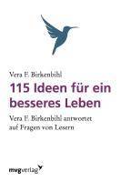 115 Ideen für ein besseres Leben Vera F. Birkenbihl antwortet auf Fragen von Lesern.