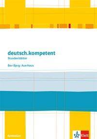 deutsch.kompetent. Bov Bjerg: Auerhaus Kopiervorlagen mit Downloadpaket Klasse 10-12