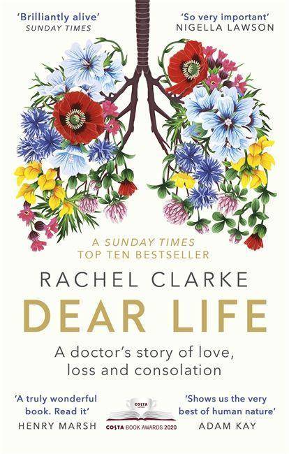 Dear Life A Doctor's Story of Love, Loss and Consolation