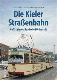 Die Kieler Straßenbahn Die Geschichte der Linien von 1881 bis 1985