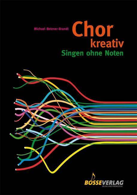 Chor kreativ Singen ohne Noten. Circlesongs, Stimmspiele, Klangkonzepte. Werkzeugkasten
