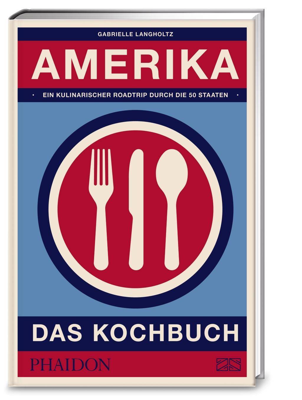 Amerika - Das Kochbuch Ein kulinarischer Roadtrip durch 50 Staaten