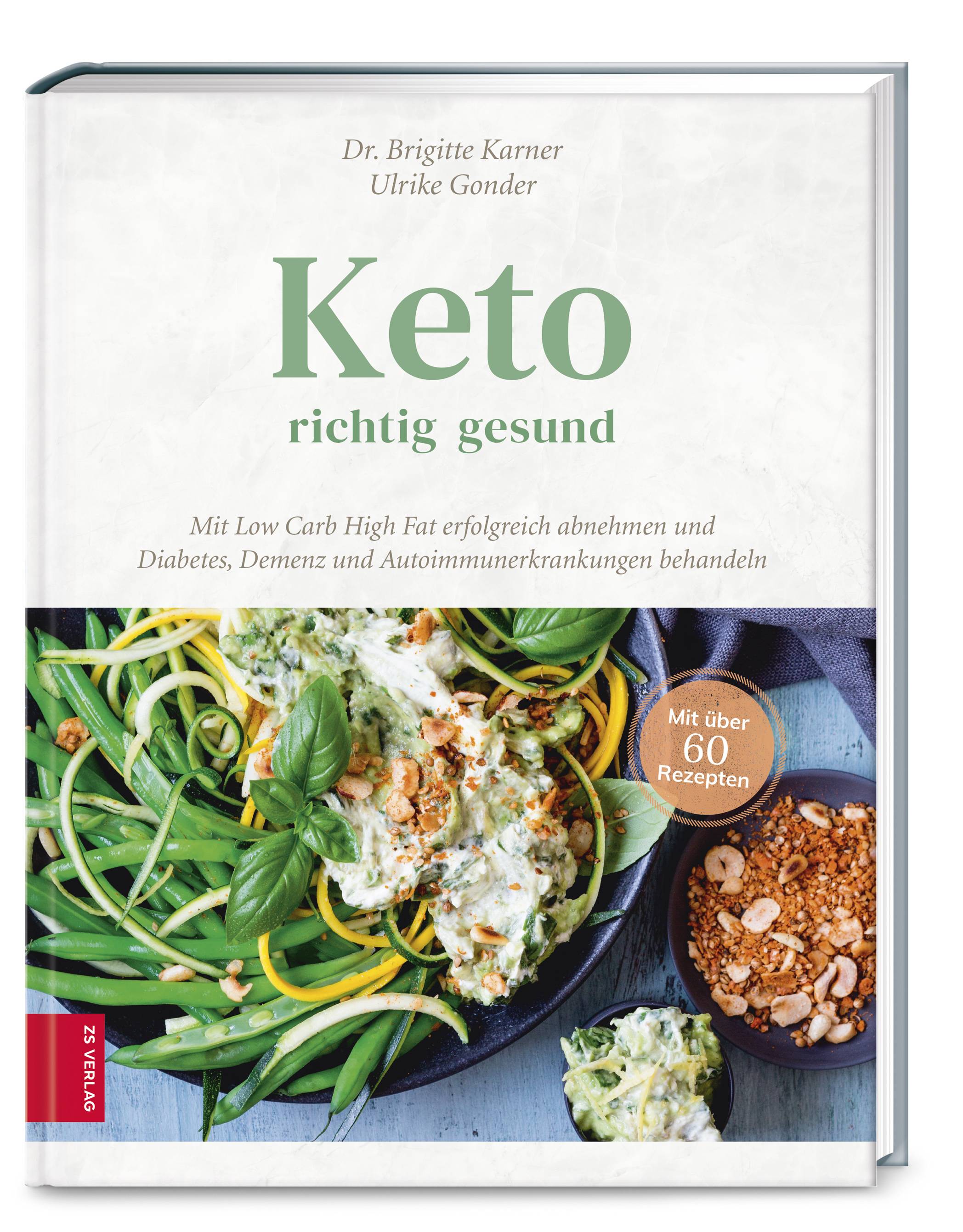 Keto - richtig gesund Mit ketogener Ernährung erfolgreich abnehmen und Diabetes, Demenz und viele andere Erkrankungen behandeln