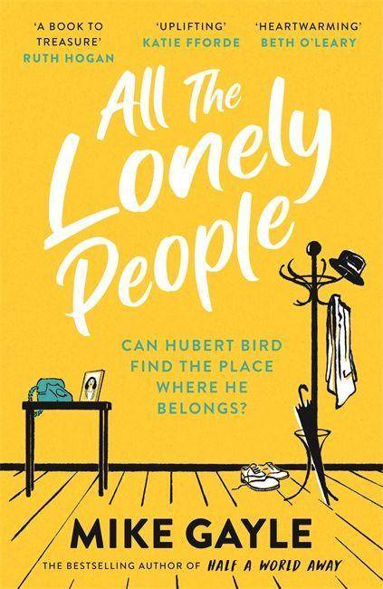 All The Lonely People From the Richard and Judy bestselling author of Half a World Away comes a warm, life-affirming story - the perfect read for thes