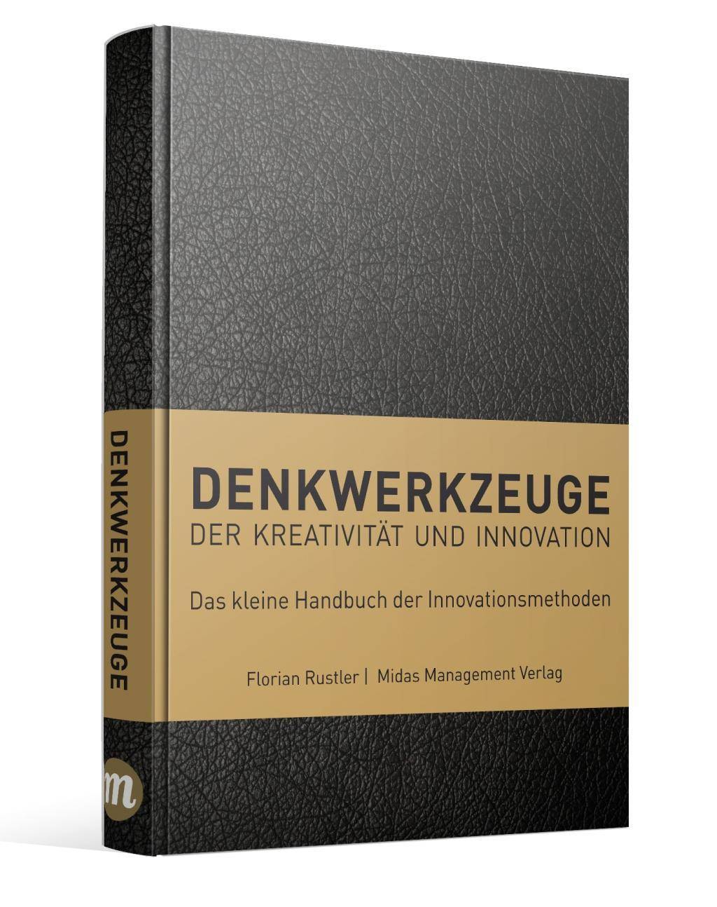Denkwerkzeuge der Kreativität und Innovation. Das kleine Handbuch der Innovationsmethoden