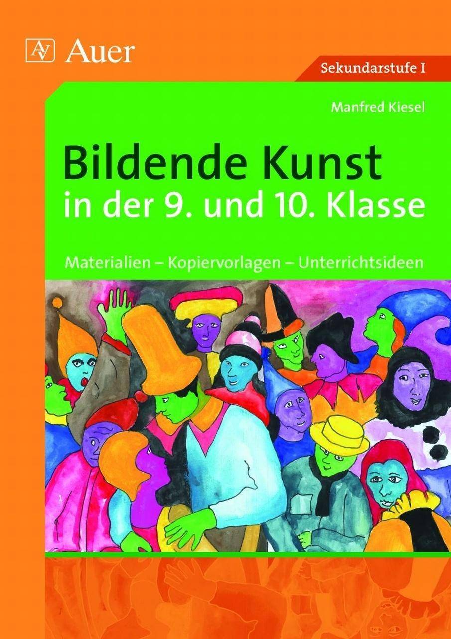 Bildende Kunst in der 9. und 10. Klasse Materialien - Kopiervorlagen - Unterrichtsideen