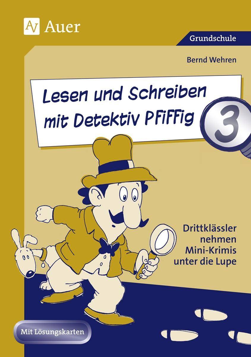 Lesen und Schreiben mit Detektiv Pfiffig, Klasse 3 Drittklässler nehmen Mini-Krimis unter die Lupe