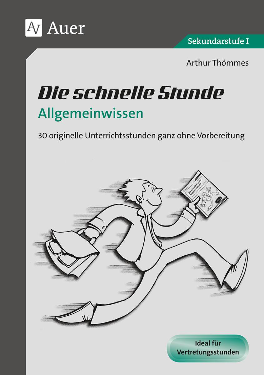 Die schnelle Stunde Allgemeinwissen 30 originelle Unterrichtsstunden ganz ohne Vorbereitung (5. bis 10. Klasse)