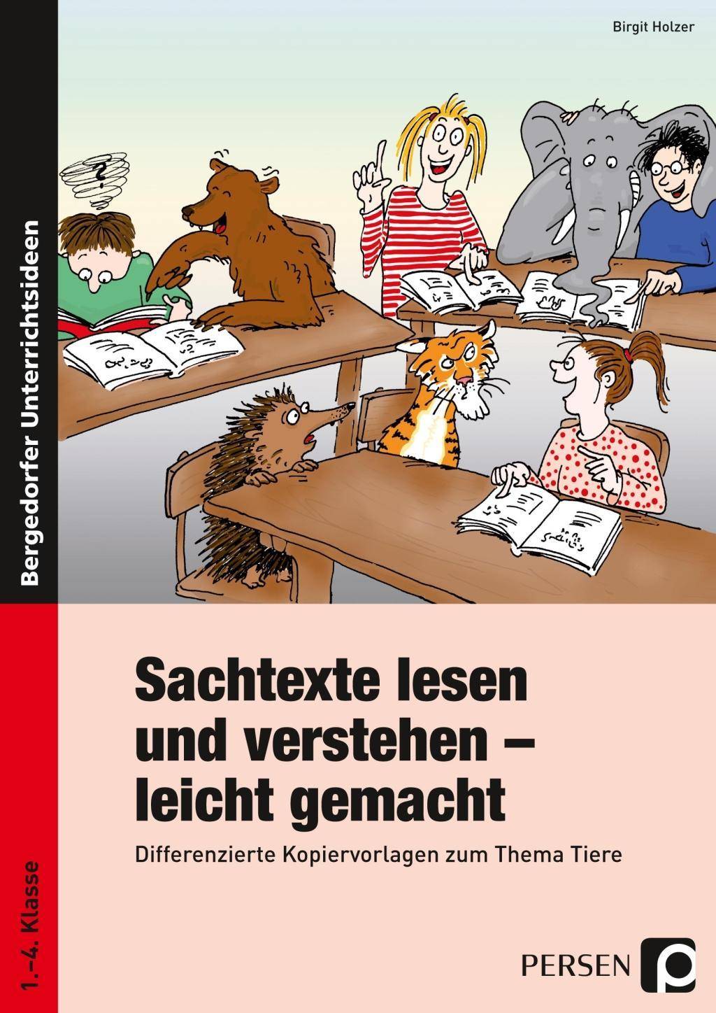 Sachtexte lesen und verstehen - leicht gemacht Differenzierte Kopiervorlagen zum Thema Tiere (1. bis 4. Klasse)