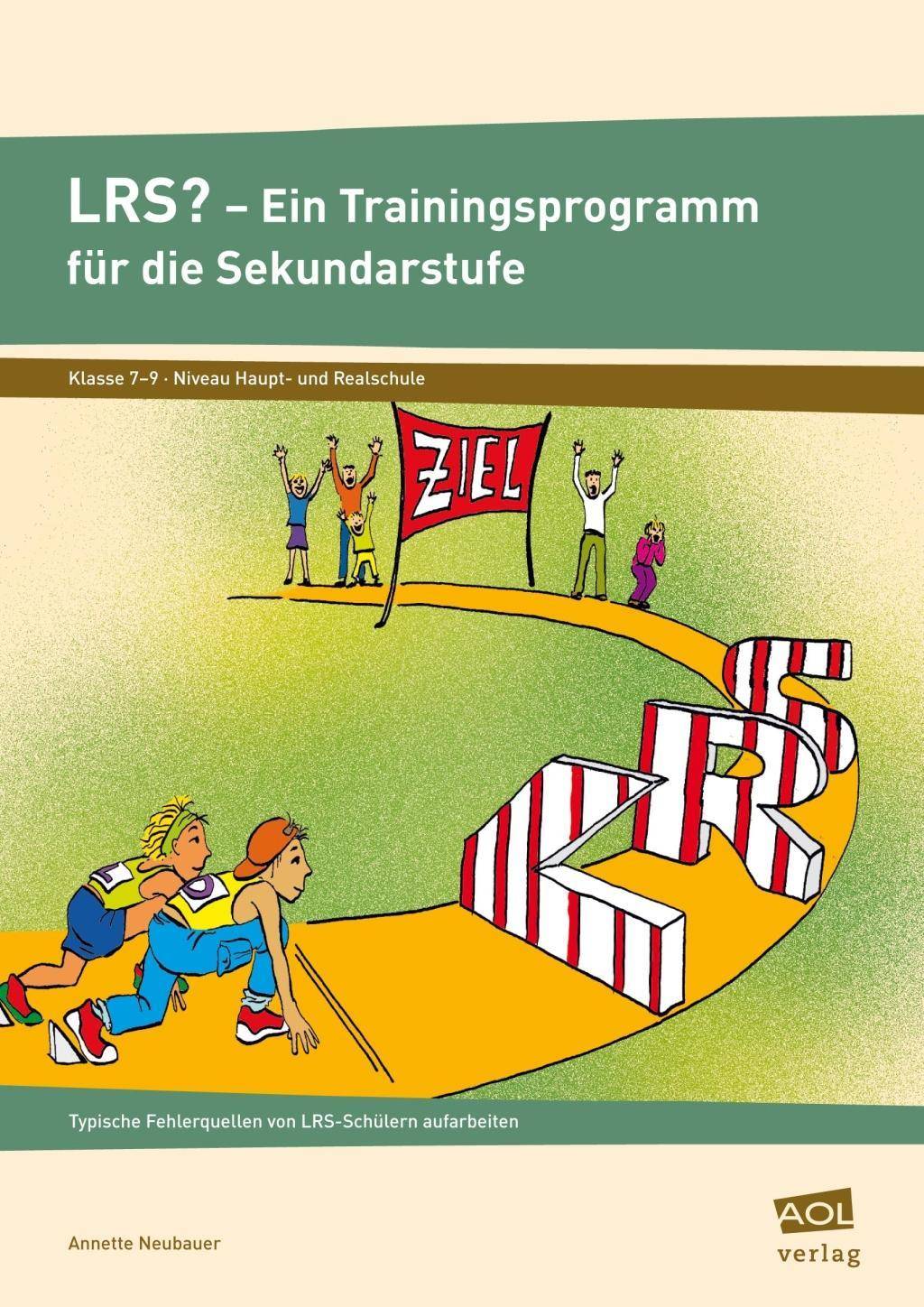 LRS? - Ein Trainingsprogramm für die Sekundarstufe Typische Fehlerquellen von LRS-Schülern aufarbeiten (7. bis 9. Klasse)