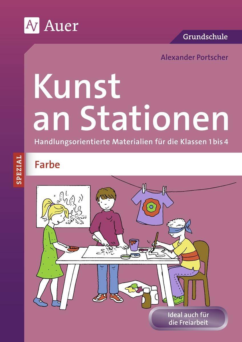 Kunst an Stationen Spezial Farbe Handlungsorientierte Materialien für die Klassen 1 bis 4