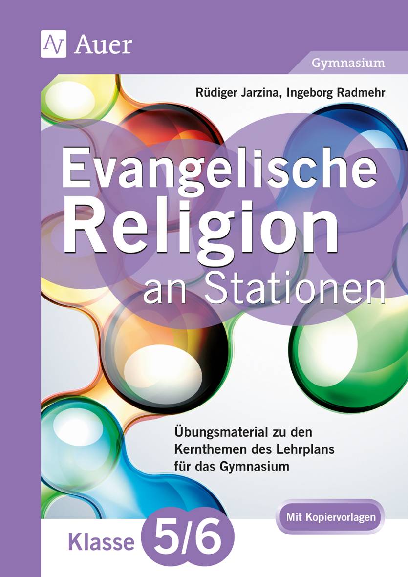 Evangelische Religion an Stationen 5_6 Gymnasium Übungsmaterial zu den Kernthemen des Lehrplans für das Gymnasium Klasse 5/6
