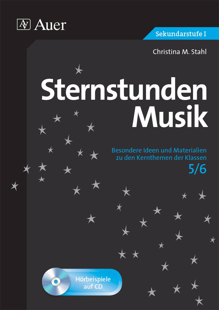 Sternstunden Musik 5-6 Besondere Ideen und Materialien zu den Kernthemen der Klassen 5-6