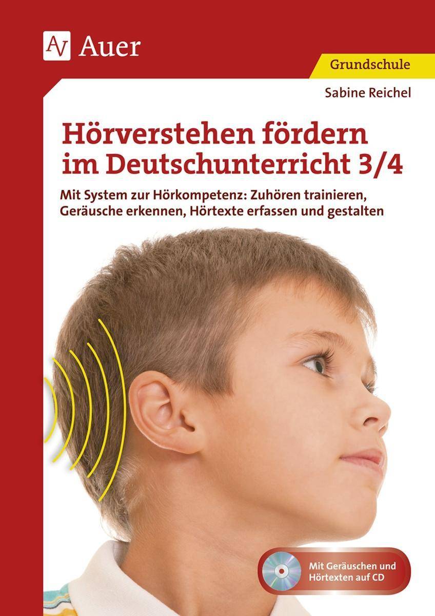 Hörverstehen fördern im Deutschunterricht 3/4 Mit System zur Hörkompetenz: Zuhören trainieren, G eräusche erkennen, Hörtexte erfassen und gestal