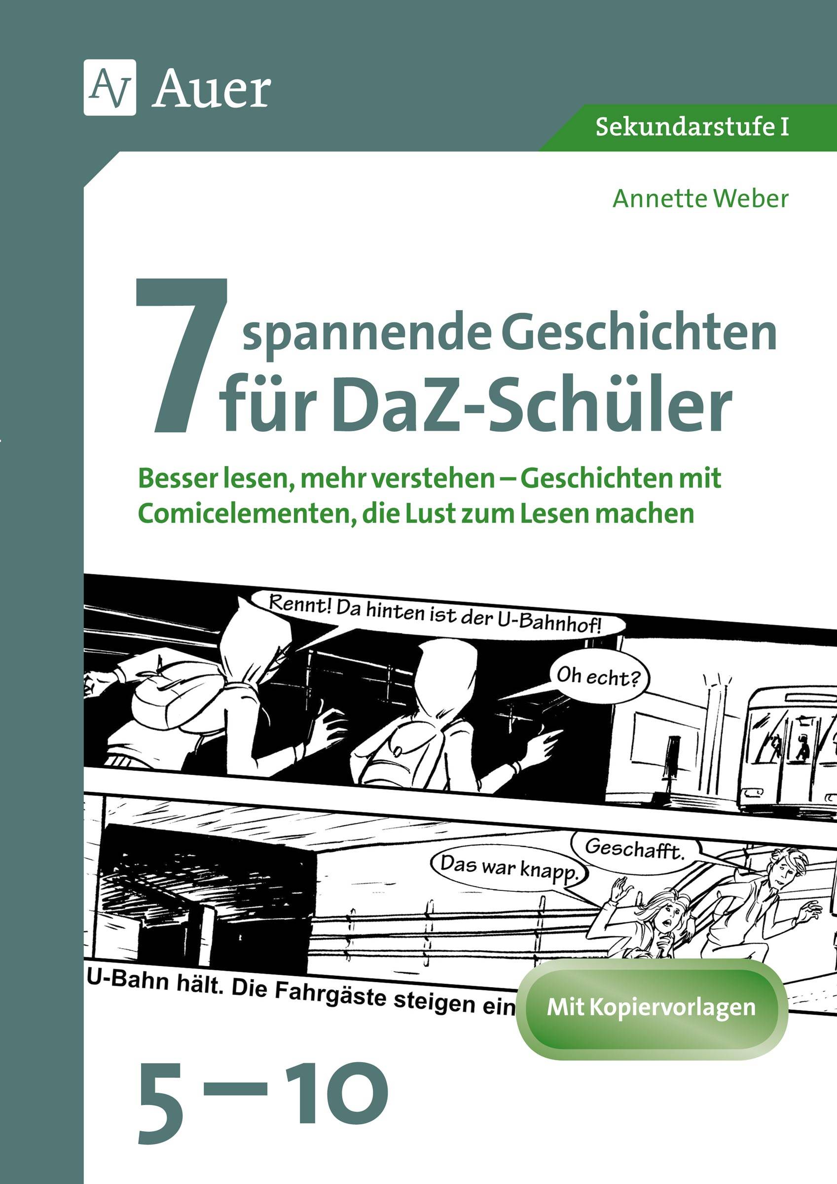 7 spannende Geschichten für DaZ-Schüler 5-10 Besser lesen, mehr verstehen - Geschichten mit Comicelementen, die Lust zum Lesen machen (5. bis 10. Kl
