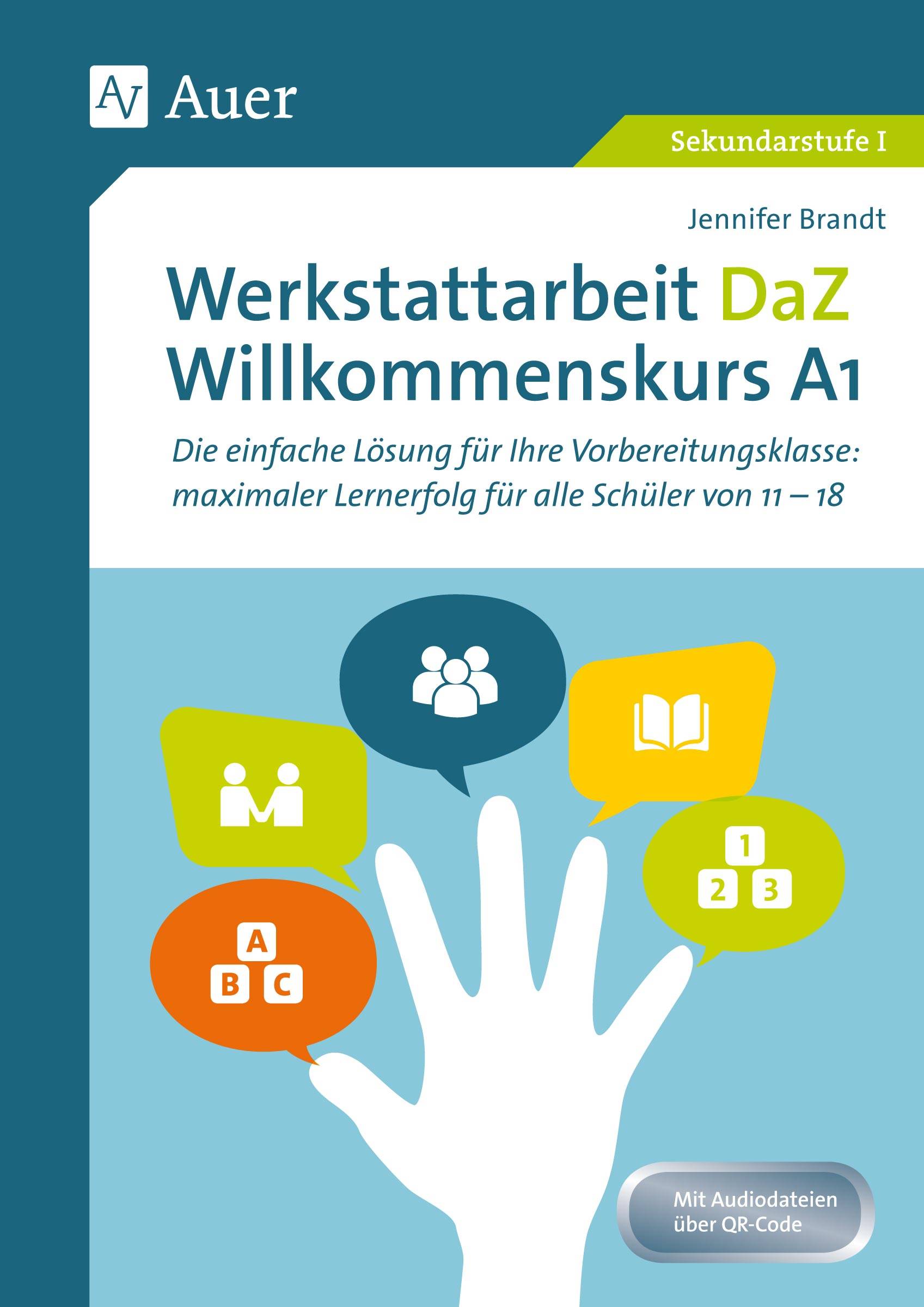Werkstattarbeit DaZ - Willkommenskurs A1 Die einfache Lösung für Ihre Vorbereitungsklasse - maximaler Lernerfolg für alle Schüler von 11-18 (5. bi