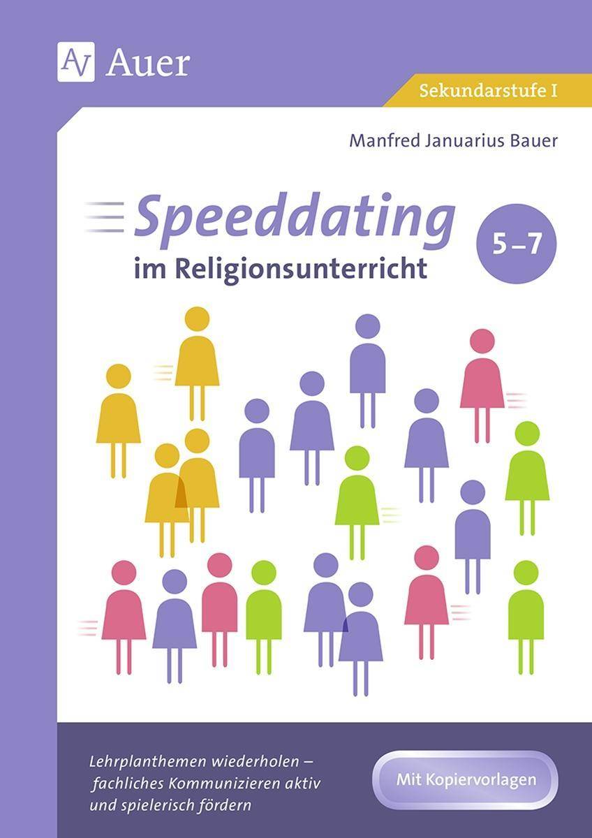 Speeddating im Religionsunterricht 5-7 Lehrplanthemen wiederholen - fachliches Kommunizieren aktiv und spielerisch fördern (5. bis 7. Klasse)