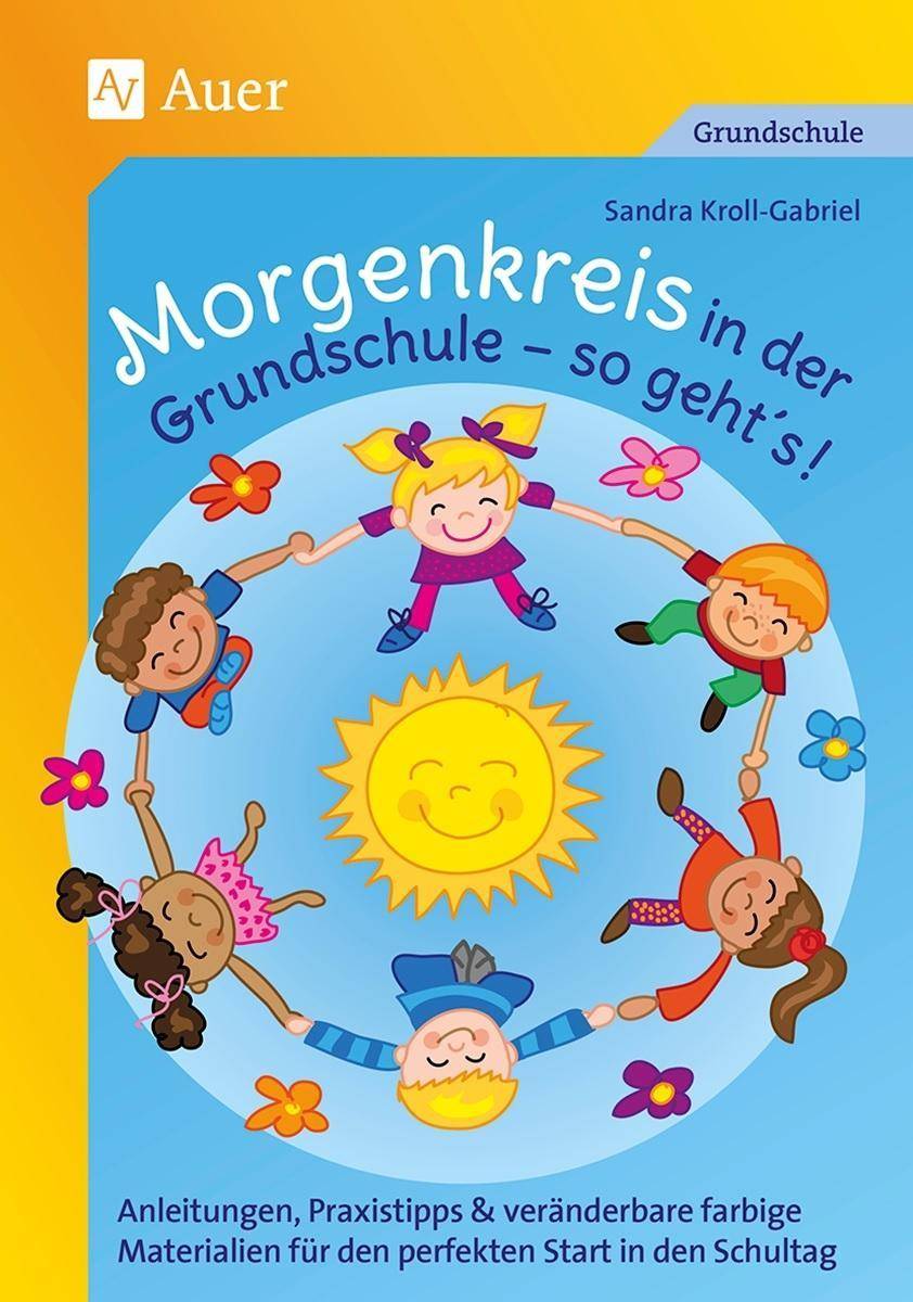 Morgenkreis in der Grundschule - so gehts! Anleitungen, Praxistipps & veränderbare farbige Ma terialien für den perfekten Start in den Schultag (1